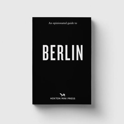 An Opinionated Guide to Berlin