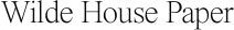 Wilde House Paper